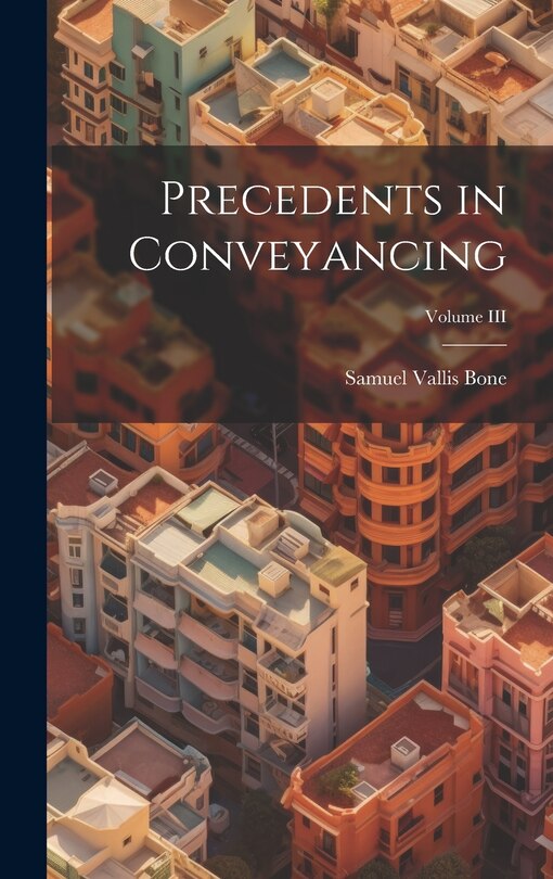 Front cover_Precedents in Conveyancing; Volume III
