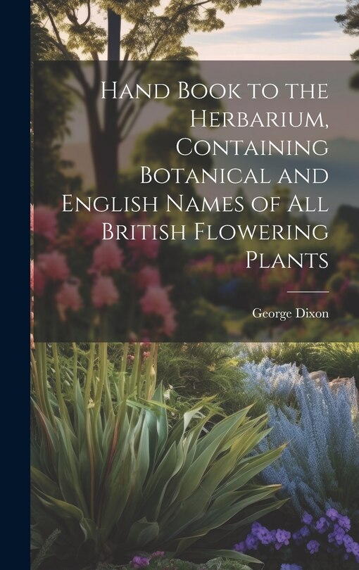 Front cover_Hand Book to the Herbarium, Containing Botanical and English Names of All British Flowering Plants