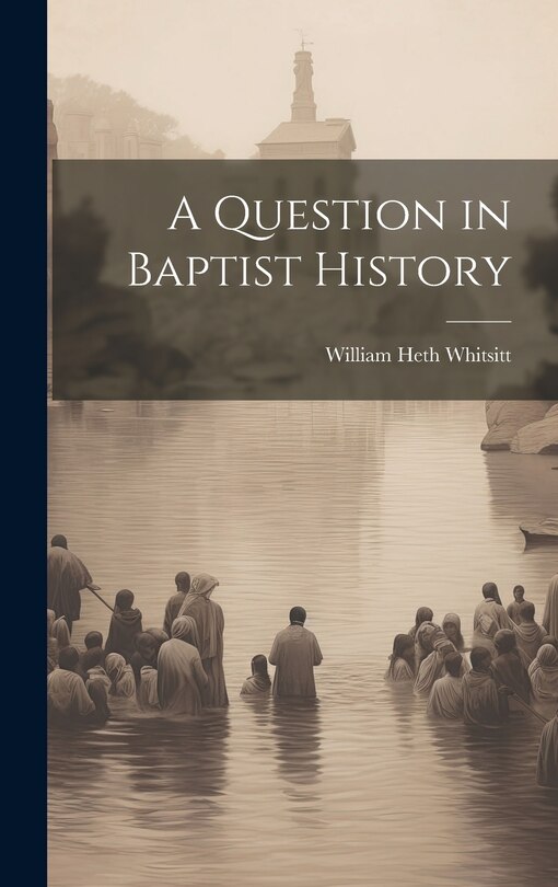 Front cover_A Question in Baptist History