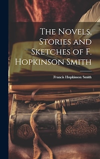 Front cover_The Novels, Stories and Sketches of F. Hopkinson Smith