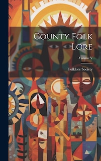 County Folk Lore; Volume V