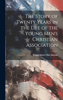 Couverture_The Story of Twenty Years in the Life of the Young Men's Christian Association