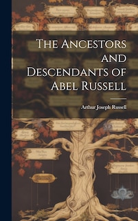 Front cover_The Ancestors and Descendants of Abel Russell
