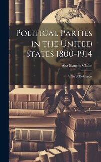 Front cover_Political Parties in the United States 1800-1914