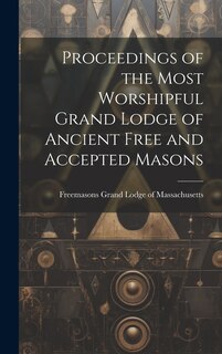 Front cover_Proceedings of the Most Worshipful Grand Lodge of Ancient Free and Accepted Masons