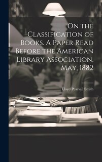 Couverture_On the Classification of Books. A Paper Read Before the American Library Association, May, 1882