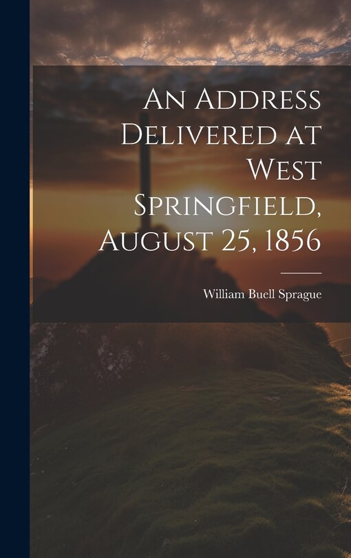 Front cover_An Address Delivered at West Springfield, August 25, 1856