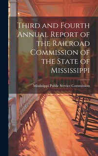 Front cover_Third and Fourth Annual Report of the Railroad Commission of the State of Mississippi
