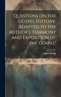 Front cover_Questions on the Gospel History, Adapted to the Author's 'Harmony and Exposition of the Gospel'