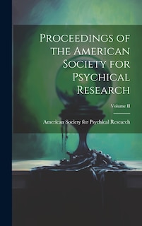 Front cover_Proceedings of the American Society for Psychical Research; Volume II