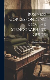 Front cover_Business Correspondence or The Stenographer's Guide