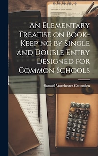 Couverture_An Elementary Treatise on Book-Keeping by Single and Double Entry Designed for Common Schools