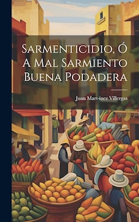 Front cover_Sarmenticidio, ó A Mal Sarmiento Buena Podadera