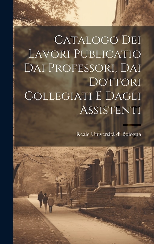 Front cover_Catalogo dei Lavori Publicatio dai Professori, dai Dottori Collegiati e Dagli Assistenti