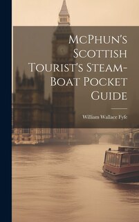 Couverture_McPhun's Scottish Tourist's Steam-Boat Pocket Guide