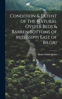 Front cover_Condition & Extent of the Natural Oyster Beds & Barren Bottoms of Mississippi East of Biloxi