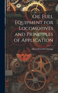 Couverture_Oil Fuel Equipment for Locomotives and Principles of Application