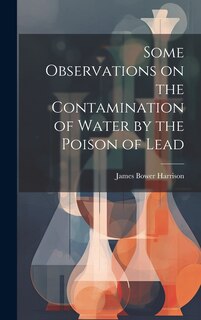 Front cover_Some Observations on the Contamination of Water by the Poison of Lead