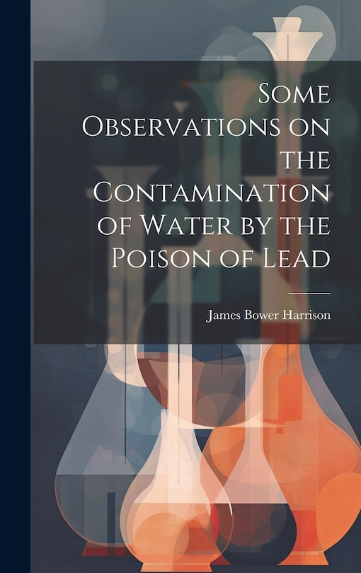 Front cover_Some Observations on the Contamination of Water by the Poison of Lead