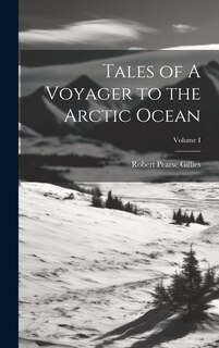 Front cover_Tales of A Voyager to the Arctic Ocean; Volume I