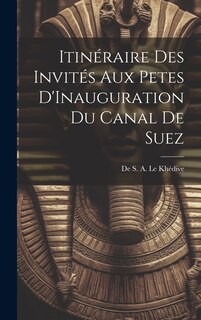 Front cover_Itinéraire des Invités aux Petes D'Inauguration du Canal de Suez