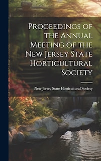 Front cover_Proceedings of the Annual Meeting of the New Jersey State Horticultural Society