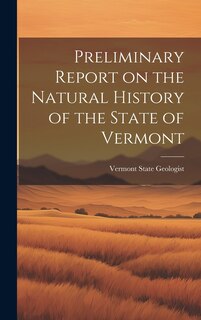 Couverture_Preliminary Report on the Natural History of the State of Vermont
