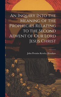 Couverture_An Inquiry Into the Meaning of the Prophecies Relating to the Second Advent of Our Lord Jesus Christ