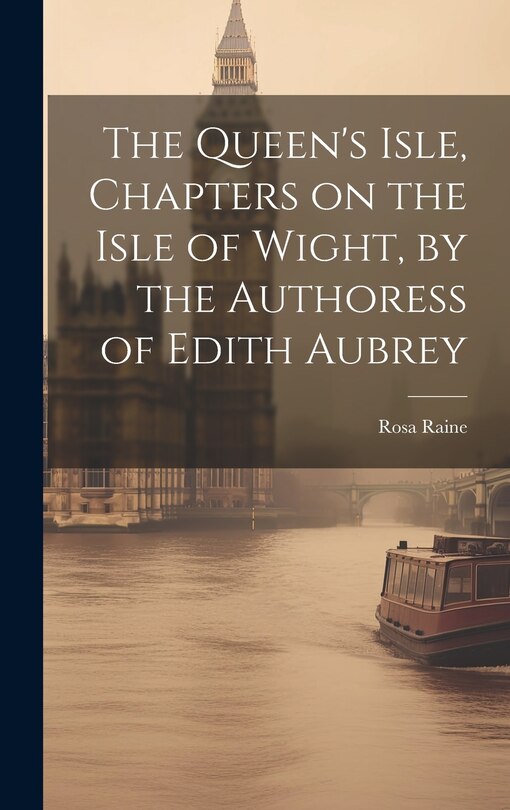 Front cover_The Queen's Isle, Chapters on the Isle of Wight, by the Authoress of Edith Aubrey