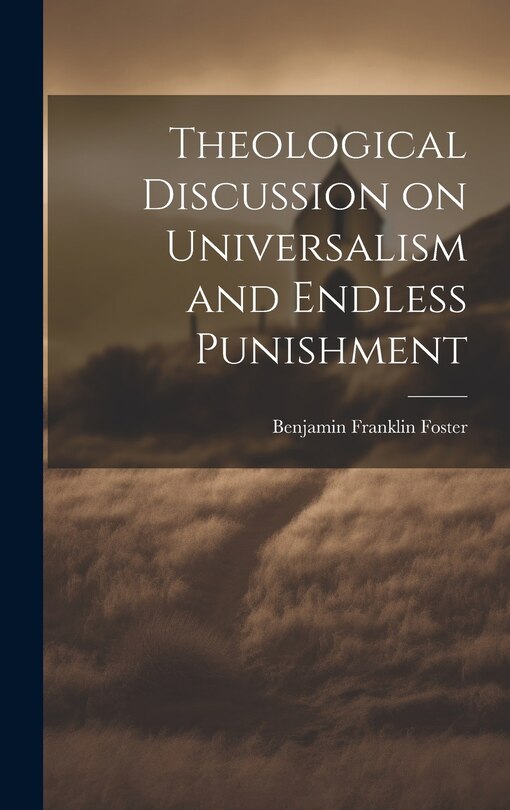 Front cover_Theological Discussion on Universalism and Endless Punishment