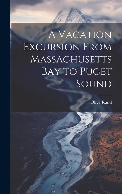 Front cover_A Vacation Excursion From Massachusetts Bay to Puget Sound