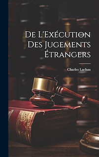 Front cover_De L'Exécution des Jugements Étrangers