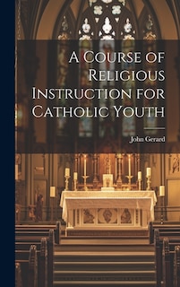 Front cover_A Course of Religious Instruction for Catholic Youth