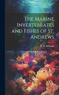 Front cover_The Marine Invertebrates and Fishes of St. Andrews