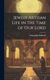 Front cover_Jewish Artisan Life in the Time of our Lord