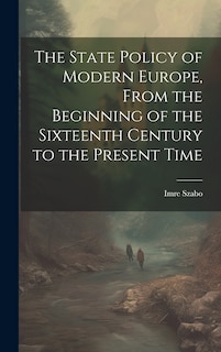 Couverture_The State Policy of Modern Europe, From the Beginning of the Sixteenth Century to the Present Time
