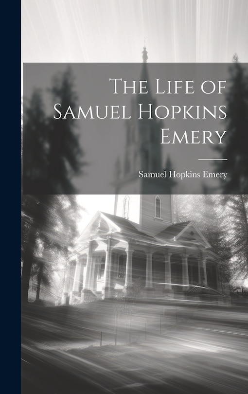 Front cover_The Life of Samuel Hopkins Emery