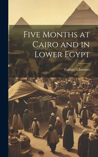 Front cover_Five Months at Cairo and in Lower Egypt
