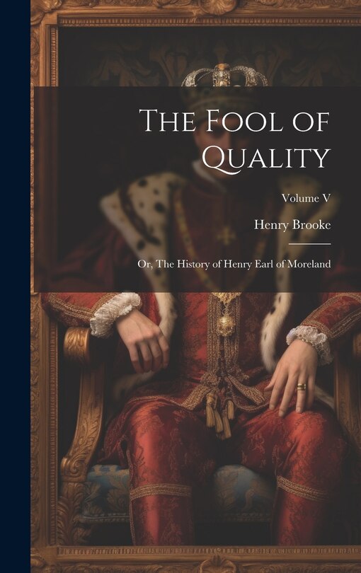 Couverture_The Fool of Quality; or, The History of Henry Earl of Moreland; Volume V
