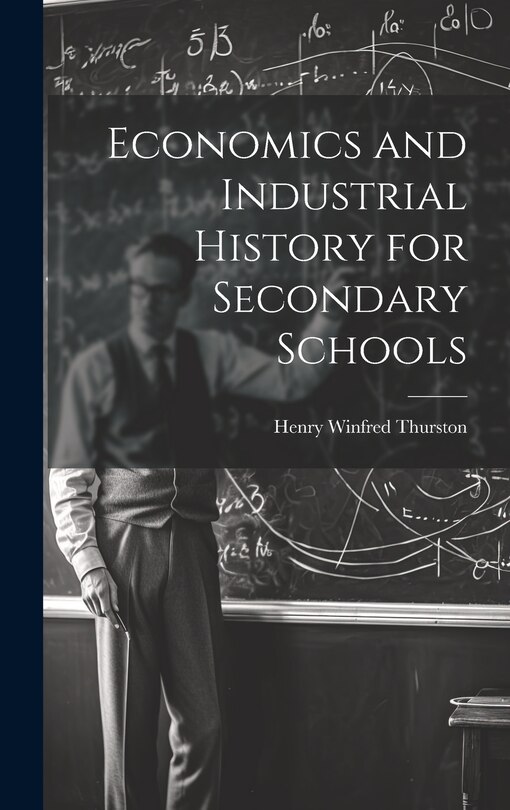 Front cover_Economics and Industrial History for Secondary Schools