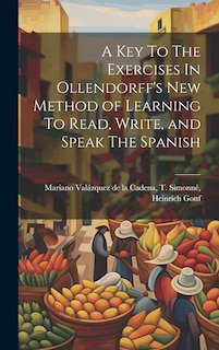 Front cover_A Key To The Exercises In Ollendorff's New Method of Learning To Read, Write, and Speak The Spanish