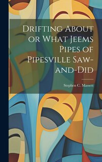 Couverture_Drifting About or What Jeems Pipes of Pipesville Saw-and-Did