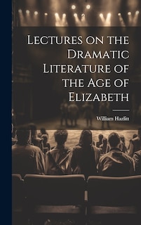 Couverture_Lectures on the Dramatic Literature of the Age of Elizabeth