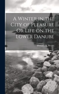 Front cover_A Winter in the City of Pleasure Or Life on the Lower Danube