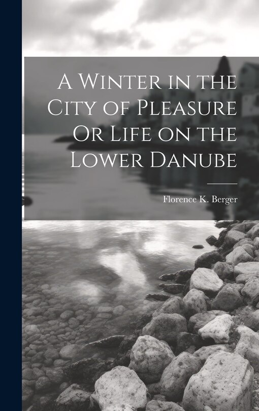 Front cover_A Winter in the City of Pleasure Or Life on the Lower Danube