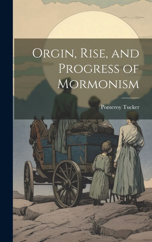 Front cover_Orgin, Rise, and Progress of Mormonism