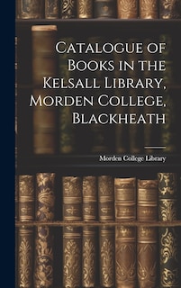 Couverture_Catalogue of Books in the Kelsall Library, Morden College, Blackheath