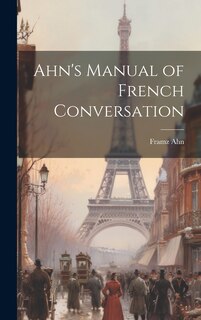 Couverture_Ahn's Manual of French Conversation