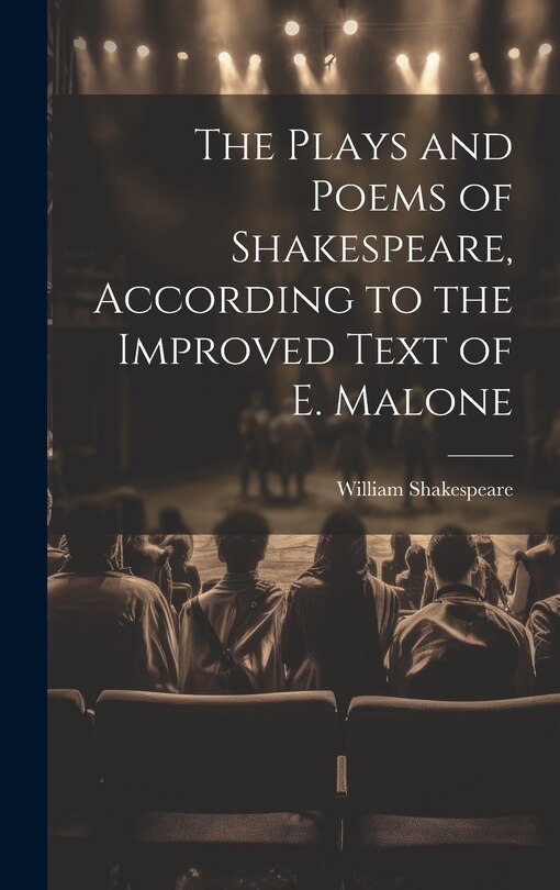 Couverture_The Plays and Poems of Shakespeare, According to the Improved Text of E. Malone