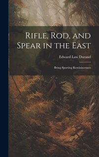 Front cover_Rifle, Rod, and Spear in the East